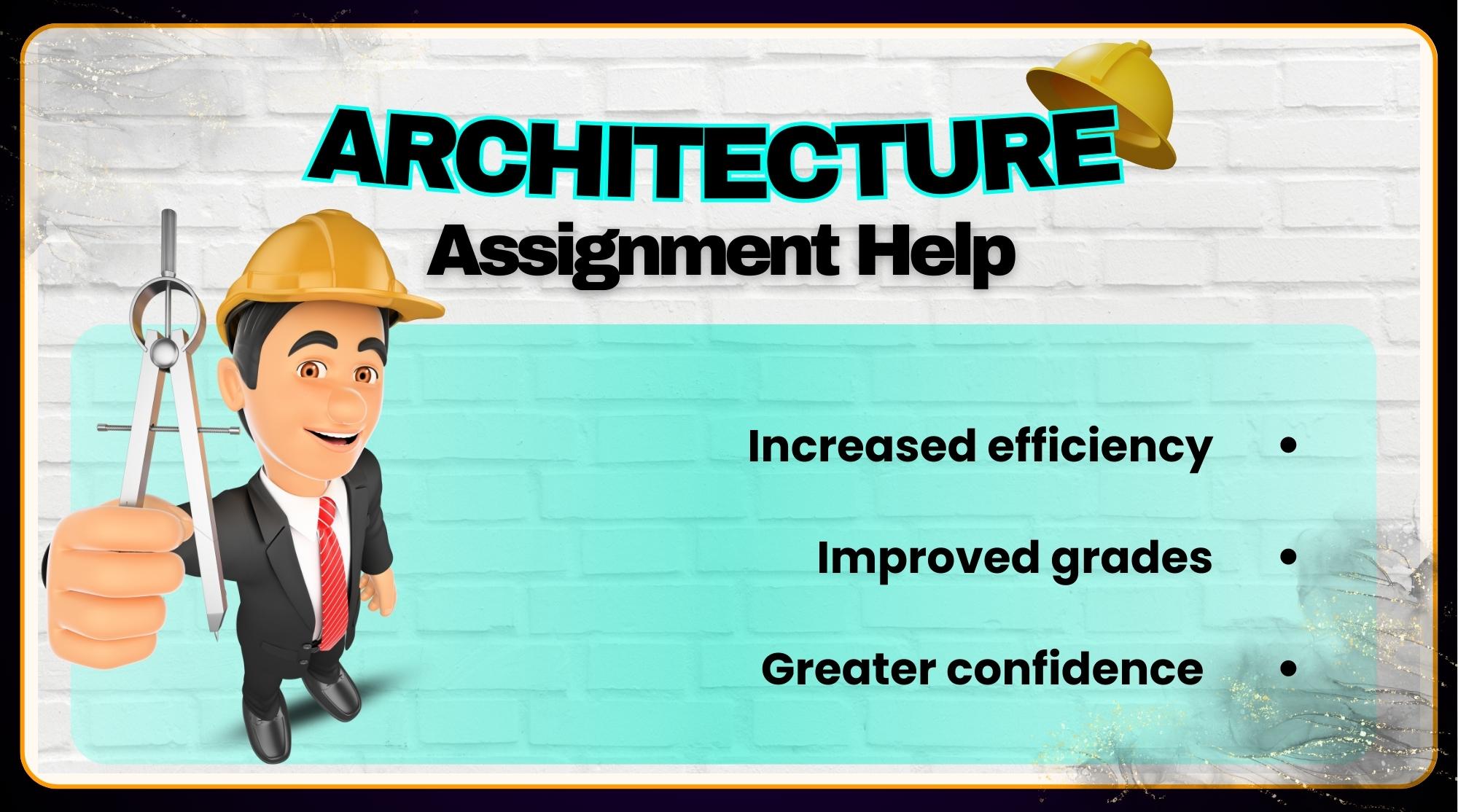 Architecture Assignment Help - Improve Grades - Increase Efficiency - Delivery on Time